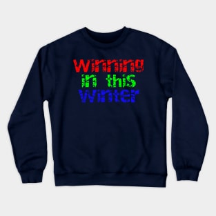 winning this winter Crewneck Sweatshirt